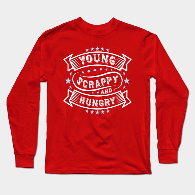 Young Scrappy and Hungry USA Funny Patriotic Long Sleeve T-Shirt by Estrytee